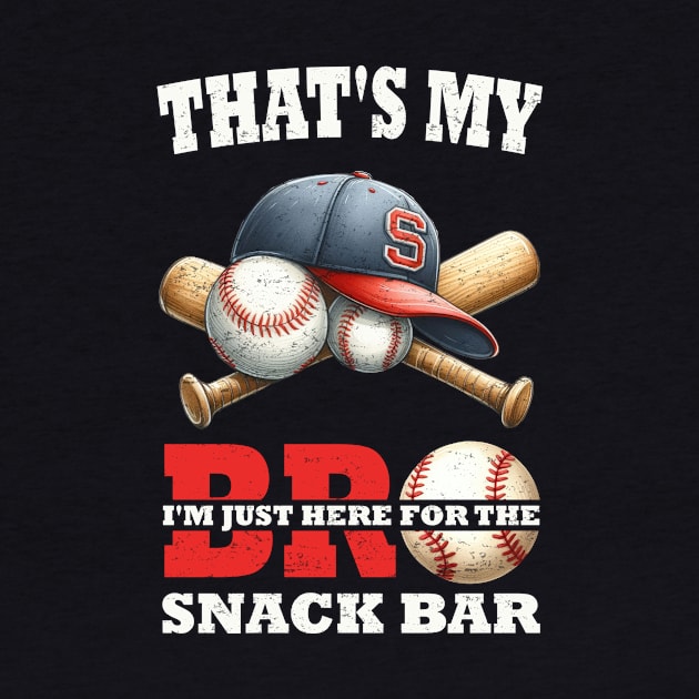 That's My Bro I'm Just Here for Snack Bar brother's Baseball by sufian